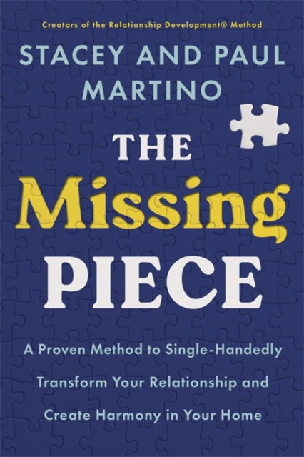 Missing Piece, A Proven Method to Single-Handedly Transform Your Relationship and Create Harmony in Your Home 9781837824120 Stacey Martino