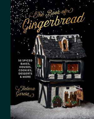 Book Of Gingerbread, 50 Spiced Bakes, Houses, Cookies, Desserts and More