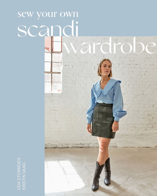 Book cover of: Sew Your Own Scandi Wardrobe. By: Oda Stormoen