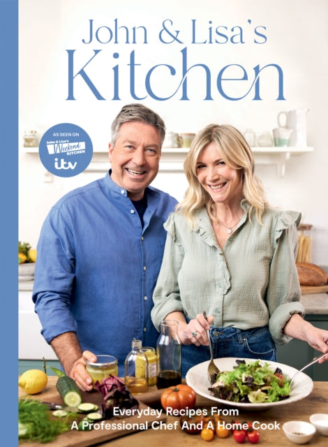 John and Lisa's Kitchen, Everyday Recipes From a Professional Chef and a Home Cook 9781837832569 John Torode