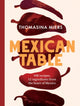 Mexican Table, 100 Recipes, 12 Everyday Ingredients From the Heart of Mexico 9781837833900 Thomasina Miers