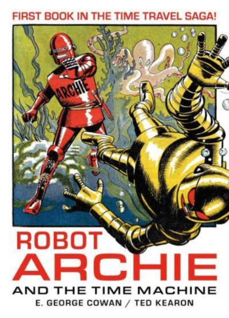 Book cover of: Robot Archie and the Time Machine. By: E. George Cowan