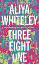 Book cover of: Three Eight One. By: Aliya Whiteley