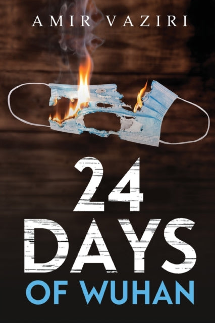 Book cover of: 24 Days of Wuhan. By: Amir Vaziri