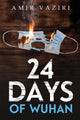 Book cover of: 24 Days of Wuhan. By: Amir Vaziri