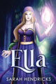 Book cover of: Ella. By: Sarah Hendricks