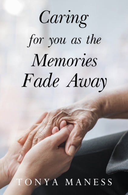 Book cover of: Caring for you as the Memories Fade Away