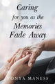 Book cover of: Caring for you as the Memories Fade Away