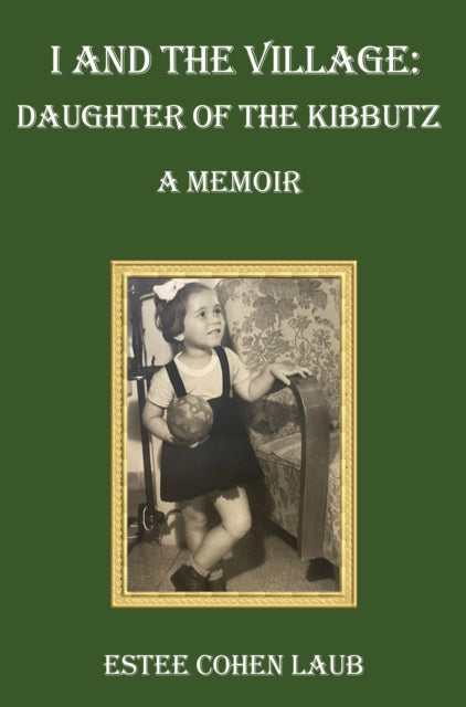 Book cover of: I and the Village: Daughter of the Kibbutz