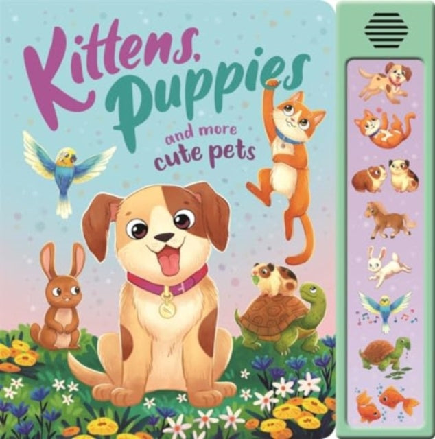 Book cover of: Kittens, Puppies and More Cute Pets