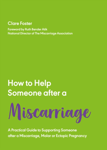 How to Help Someone After a Miscarriage, A Practical Handbook 9781837962549 Clare Foster