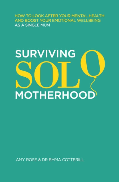 Surviving Solo Motherhood, How to Look After Your Mental Health and Boost Your Emotional Wellbeing as a Single Mom