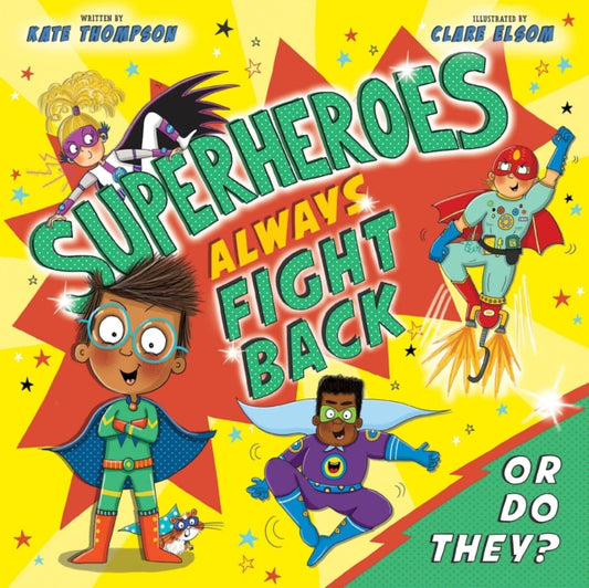 Book cover of: Superheroes Always Fight Back... Or Do They? (UK). By: Kate Thompson