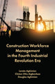 Book cover of: Construction Workforce Management in the Fourth Industrial Revolution Era. By: Lerato Aghimien