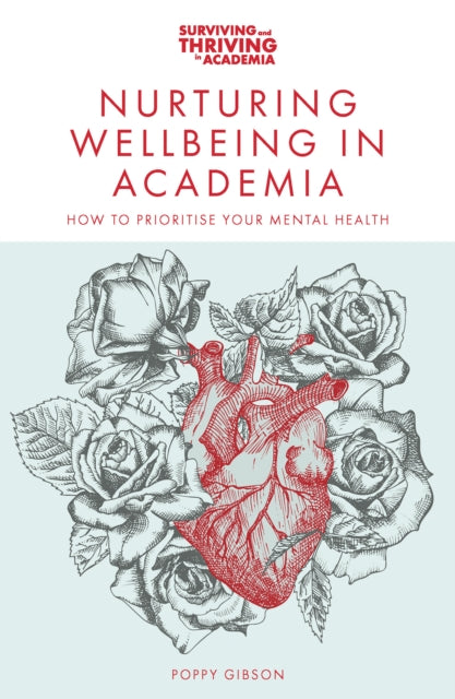 Book cover of: Nurturing Wellbeing in Academia. By: Poppy Gibson