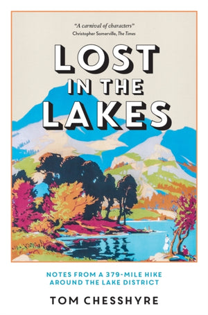 Lost in the Lakes, Notes from a 379-Mile Hike Around the Lake District
