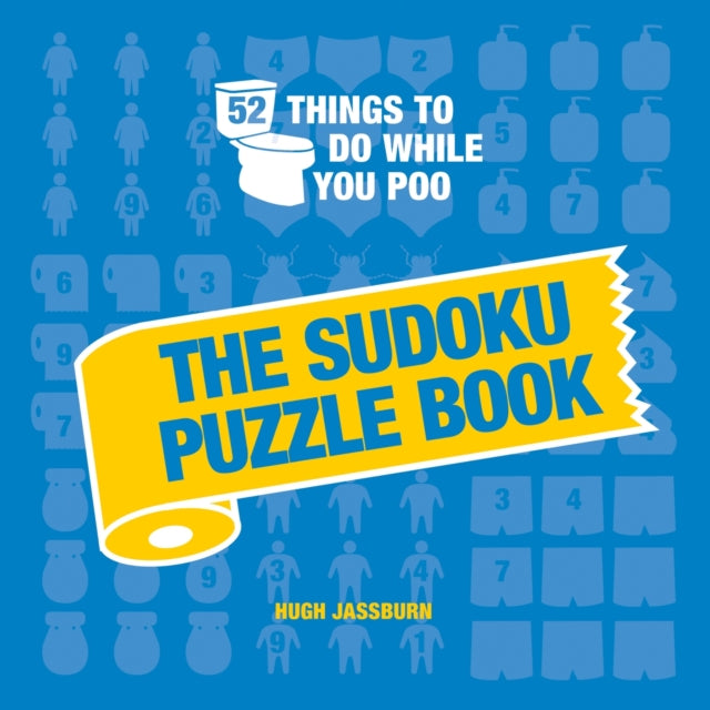 Book cover of: 52 Things to Do While You Poo: The Sudoku Puzzle Book. By: Hugh Jassburn