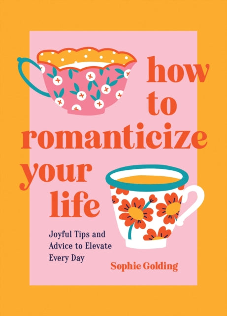 Book cover of: How to Romanticize Your Life