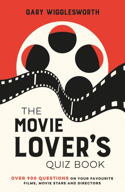 Movie Lover's Quiz Book, A Compendium of Over 900 Questions on Your Favourite Films, Movie Stars and Directors 9781837996070 Gary Wigglesworth