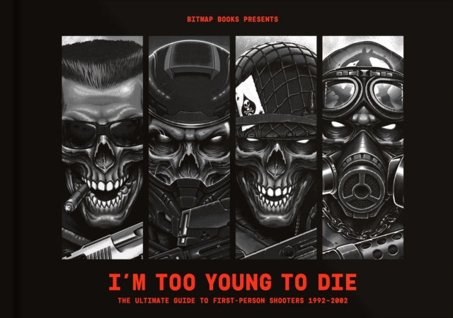 I'm Too Young To Die: The Ultimate Guide to First-Person Shooters 1992-2002 9781838019174 Stuart Maine