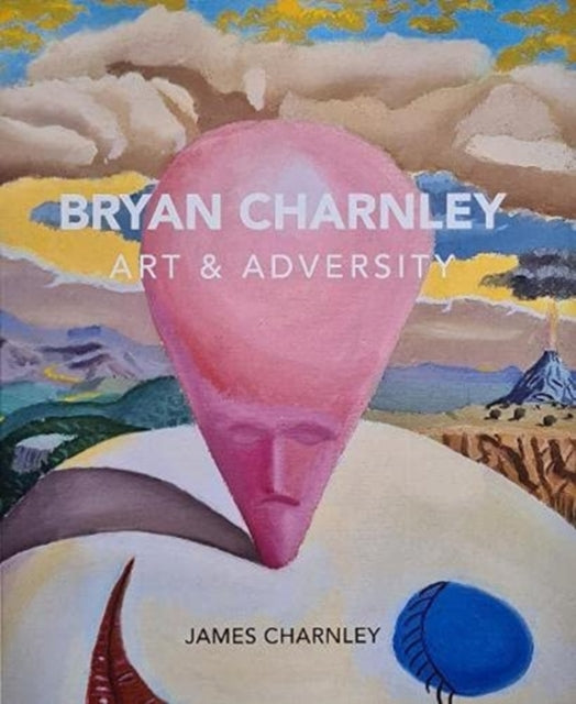 Book cover of: Bryan Charnley - Art & Adversity