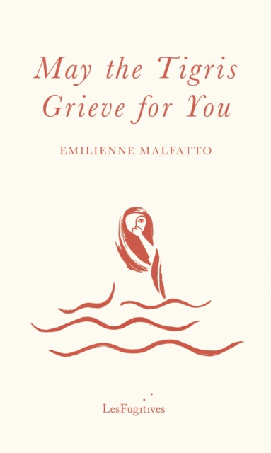 Book cover of: May the Tigris Grieve for You. By: MALFATTO