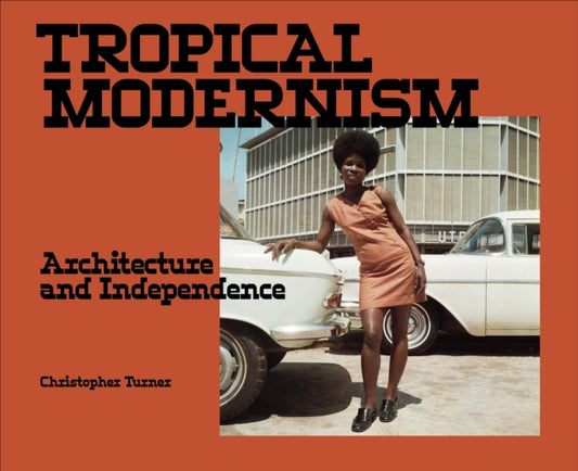 Book cover of: Tropical Modernism. By: Christopher Turner