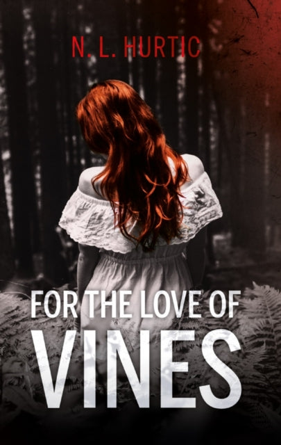Book cover of: For the Love of Vines. By: N. L. Hurtic