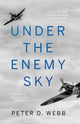 Book cover of: Under the Enemy Sky. By: Peter D. Webb