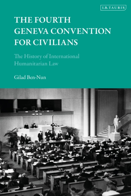 Book cover of: Fourth Geneva Convention for Civilians. By: Gilad Ben-Nun