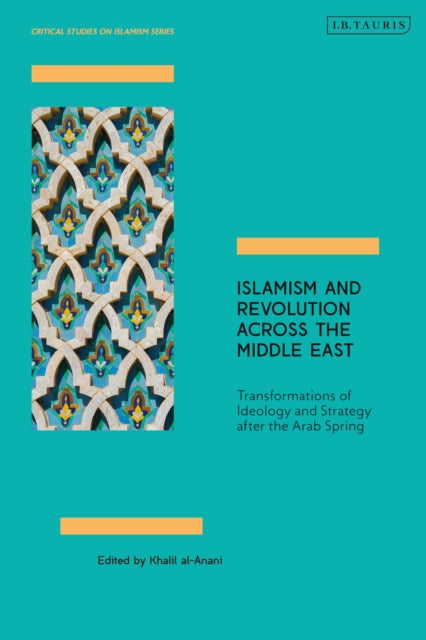 Book cover of: Islamism and Revolution Across the Middle East. By: Khalil al-Anani