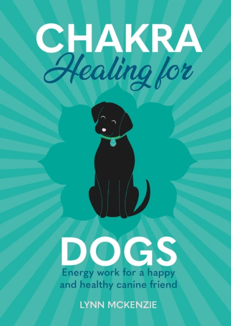 Book cover of: Chakra Healing for Dogs. By: Lynn McKenzie