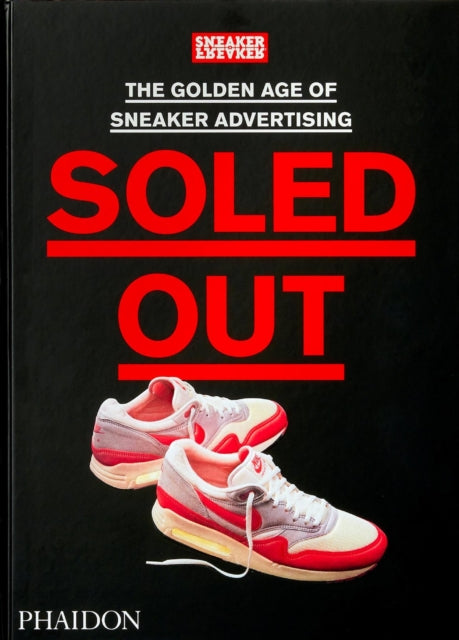 Book cover of: Soled Out. By: Sneaker Freaker