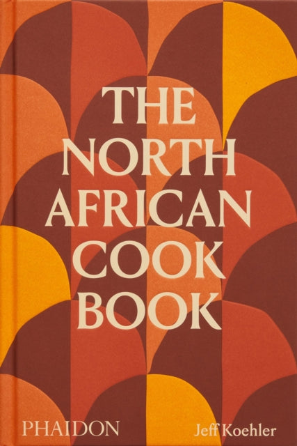 Book cover of: North African Cookbook. By: Jeff Koehler