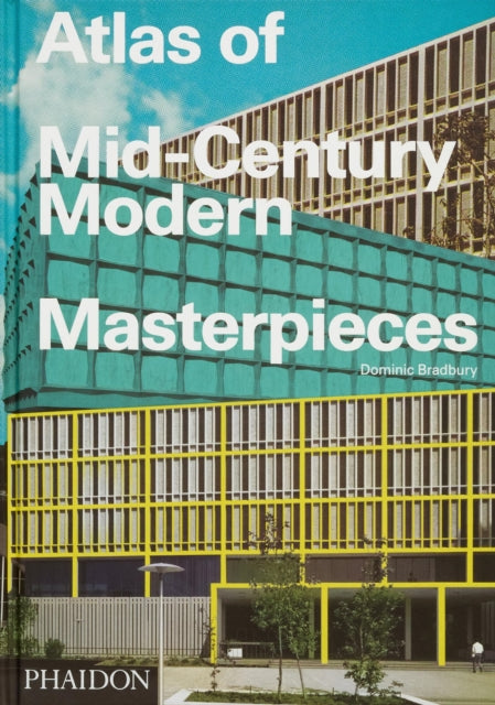 Book cover of: Atlas of Mid-Century Modern Masterpieces. By: Dominic Bradbury
