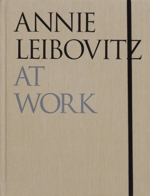 Annie Leibovitz At Work 9781838668204 Annie Leibovitz