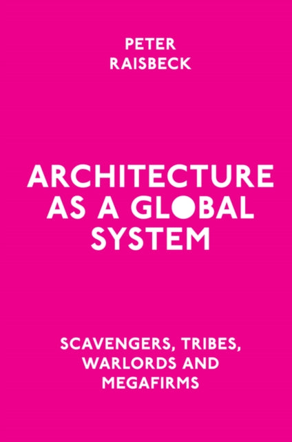Book cover of: Architecture as a Global System. By: Peter Raisbeck