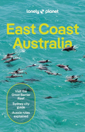 Lonely Planet East Coast Australia, Detailed Itineraries | Travel Like a Local | Insider Tips | Covers Sydney & New South Wales, Melbourne & Victoria, Queensland, Outback Australia and more