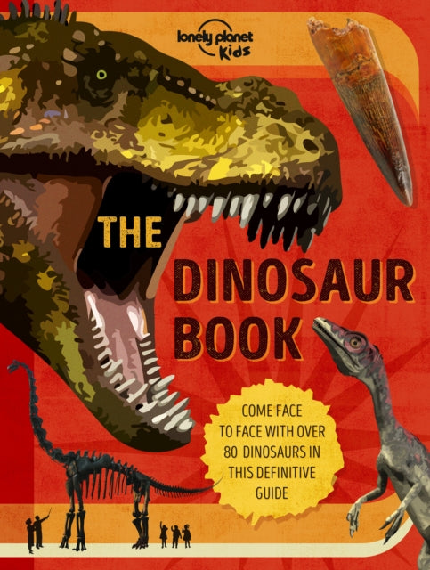 Book cover of: Lonely Planet Kids The Dinosaur Book. By: Lonely Planet Kids Staff