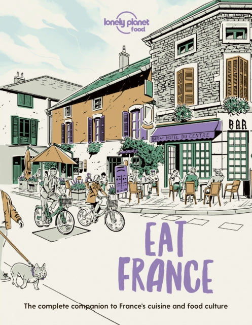 Book cover of: Lonely Planet Eat France. By: Lonely Planet Food