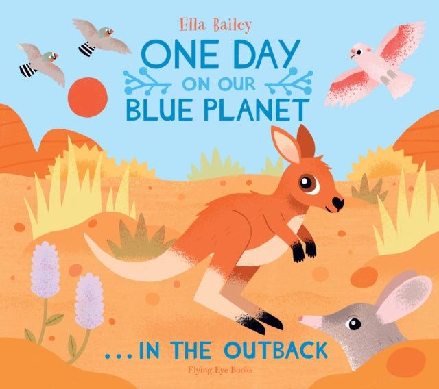 Book cover of: One Day on Our Blue Planet …In the Outback. By: Ella Bailey