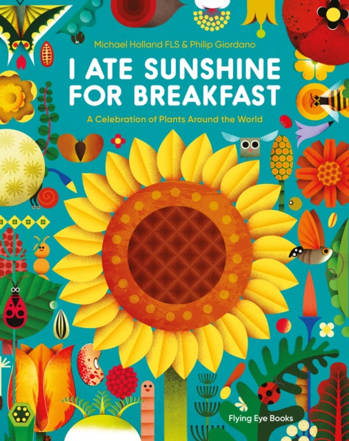 I Ate Sunshine for Breakfast, A Celebration of Plants Around the World 9781838740733 Michael Holland