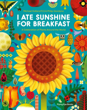 I Ate Sunshine for Breakfast, A Celebration of Plants Around the World