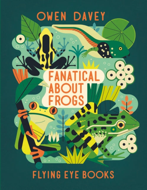 Book cover of: Fanatical About Frogs. By: Owen Davey