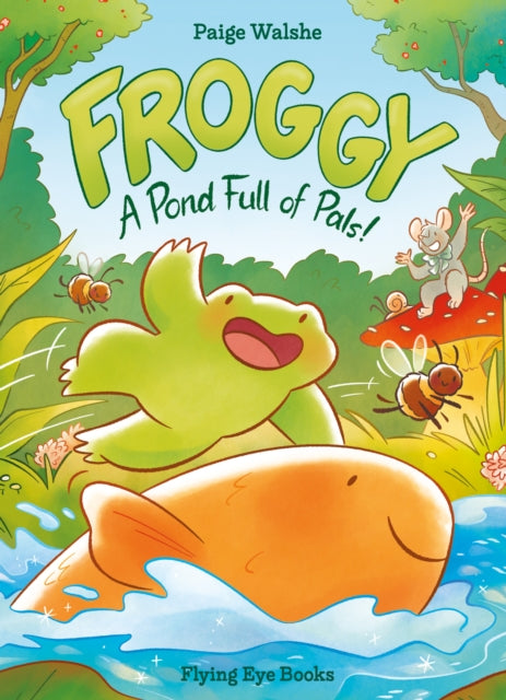 Froggy, A Pond Full of Pals! 9781838742195 Paige Walshe