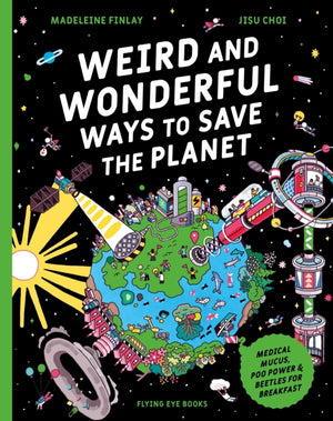 Weird and Wonderful Ways to Save the Planet