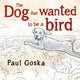 Book cover of: Dog that Wanted to be a Bird