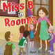 Book cover of: Miss B in Room 3. By: Sheri Brante