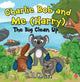 Book cover of: Charlie Bob and Me 'Harry' - The Big Clean Up