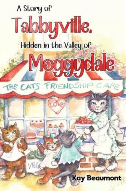 Book cover of: story of Tabbyville, Hidden in the Valley of Moggydale